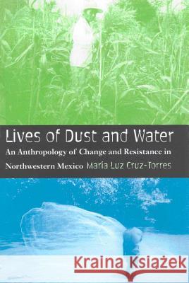 LIVES OF DUST AND WATER Maria Luz Cruz-Torres 9780816523887 University of Arizona Press - książka