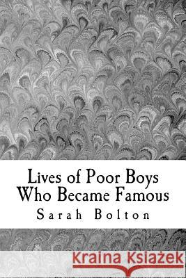 Lives of Poor Boys Who Became Famous Sarah K. Bolton 9781539438939 Createspace Independent Publishing Platform - książka