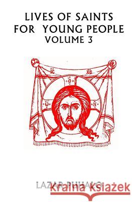 Lives of Saints For Young People Volume 3: Volume 3 Puhalo, Lazar 9781720602170 Createspace Independent Publishing Platform - książka