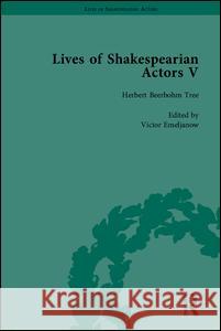 Lives of Shakespearian Actors, Part V: Herbert Beerbohm Tree, Henry Irving and Ellen Terry by Their Contemporaries Marshall, Gail 9781851969319 Pickering & Chatto (Publishers) Ltd - książka