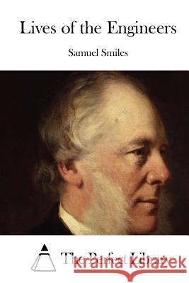 Lives of the Engineers Samuel, Jr. Smiles The Perfect Library 9781512150568 Createspace - książka