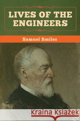 Lives of the Engineers Samuel Smiles 9781647991555 Bibliotech Press - książka