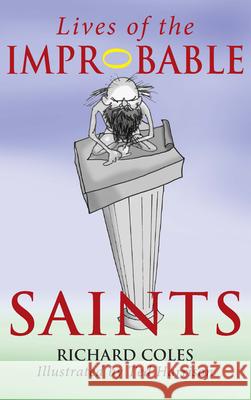 Lives of the Improbable Saints Richard Coles, Ted Harrison 9780232529555 Darton, Longman & Todd Ltd - książka