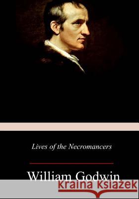 Lives of the Necromancers William Godwin 9781977932075 Createspace Independent Publishing Platform - książka