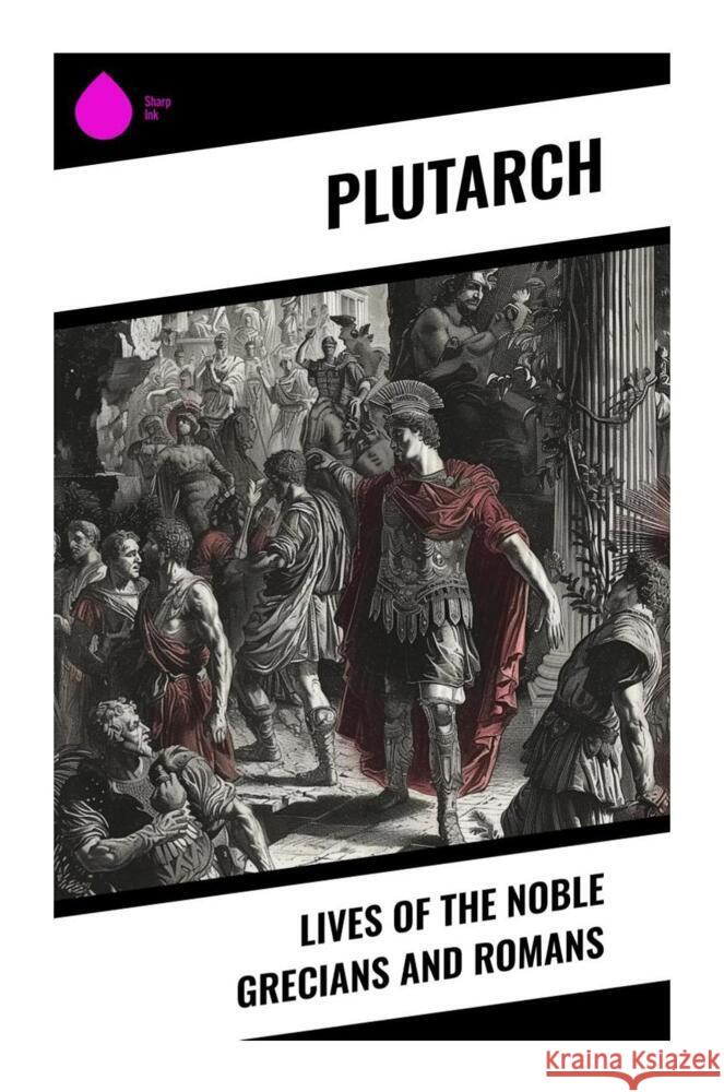 Lives of the Noble Grecians and Romans Plutarch 9788028334383 Sharp Ink - książka