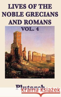 Lives of the Noble Grecians and Romans Vol. 4 Plutarch 9781515428268 SMK Books - książka