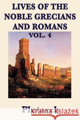 Lives of the Noble Grecians and Romans Vol. 4 Plutarch Plutarch   9781617206436 Wilder Publications, Limited - książka