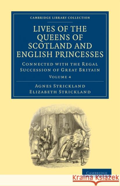 Lives of the Queens of Scotland and English Princesses: Connected with the Regal Succession of Great Britain Strickland, Agnes 9781108026130 Cambridge University Press - książka