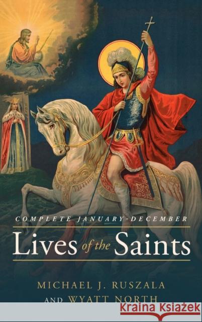 Lives of the Saints Complete: January - December Michael J Ruszala, Wyatt North 9781647984700 Barefoot Books, Incorporated - książka