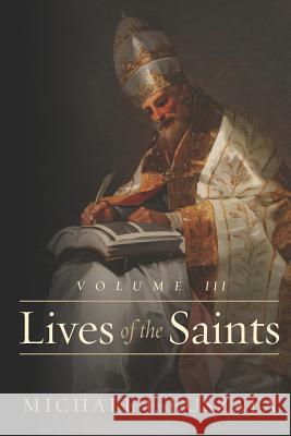 Lives of the Saints: Volume III: (August - September) Wyatt North Michael J. Ruszala 9781795355803 Independently Published - książka