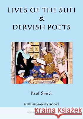 Lives of the Sufi & Dervish Poets Paul Smith 9781518660214 Createspace Independent Publishing Platform - książka