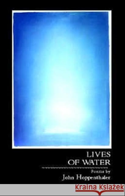 Lives of Water John Hoppenthaler 9780887483851 Carnegie-Mellon University Press - książka