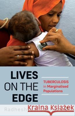 Lives on the Edge Tuberculosis in Marginalised Populations Radheshyam Jadhav 9789354472107 Speaking Tiger Books - książka