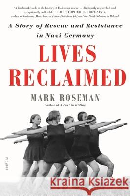 Lives Reclaimed: A Story of Rescue and Resistance in Nazi Germany Mark Roseman 9781250772923 Picador USA - książka