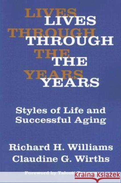 Lives Through the Years: Styles of Life and Successful Aging Wirths, Claudine G. 9780202309019 Aldine - książka