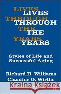 Lives Through the Years: Styles of Life and Successful Aging Claudine G. Wirths Richard A. Williams 9781138527287 Routledge - książka