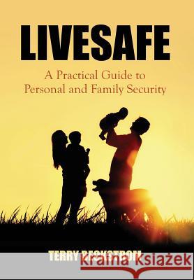 Livesafe: A Practical Guide to Personal and Family Security Beckstrom, Terry 9781478749424 Outskirts Press - książka
