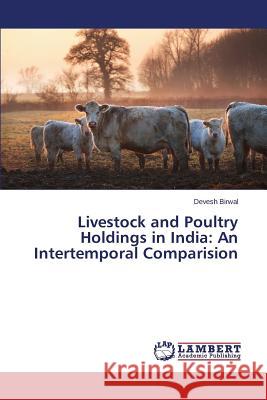 Livestock and Poultry Holdings in India: An Intertemporal Comparision Birwal Devesh 9783659705243 LAP Lambert Academic Publishing - książka