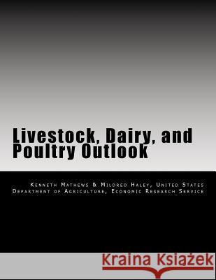 Livestock, Dairy, and Poultry Outlook Kenneth Mathews Mildred Haley United States Department of Agriculture 9781518771439 Createspace - książka