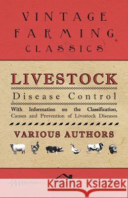 Livestock Disease Control - With Information on the Classification, Causes and Prevention of Livestock Diseases Various 9781446530009 Herron Press - książka