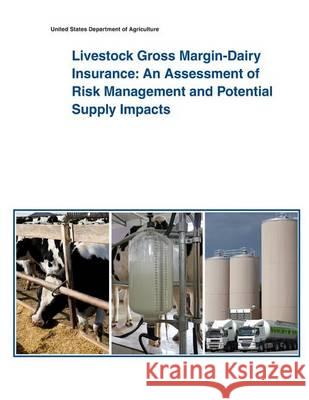 Livestock Gross Margin-Dairy Insurance: An Assessment of Risk Management and Potential Supply Impacts United States Department of Agriculture 9781505433661 Createspace - książka