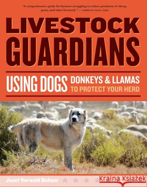 Livestock Guardians: Using Dogs, Donkeys & Llamas to Protect Your Herd Dohner, Janet Vorwald 9781580176958 Storey Publishing - książka