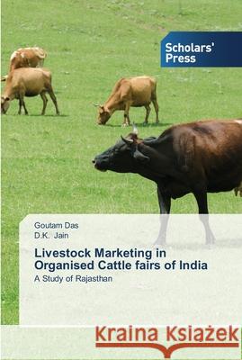Livestock Marketing in Organised Cattle fairs of India Das, Goutam 9783639517651 Scholar's Press - książka