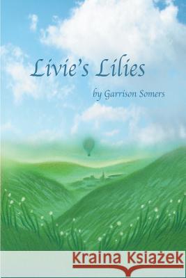 Livie's Lilies Garrison Somers 9780983902287 Blotter Magazine, Incorporated - książka