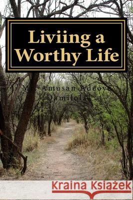 Liviing a Worthy Life Amusan Adeoye Damilol 9781547118885 Createspace Independent Publishing Platform - książka