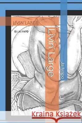 Livin' Large Ja Iyapo 9781694812155 Independently Published - książka