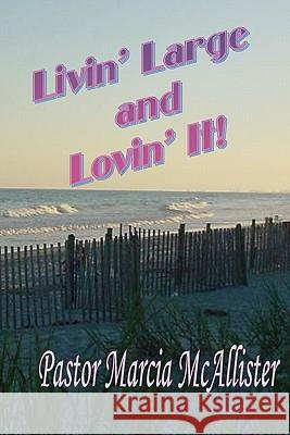 Livin' Large and Lovin' It! Marcia McAllister 9781419676079 Booksurge Publishing - książka