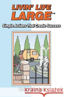 Livin' Life Large - Simple Actions Create Success Ken Lepage Tyler Hayden 9781897050637 Tyler Hayden - książka