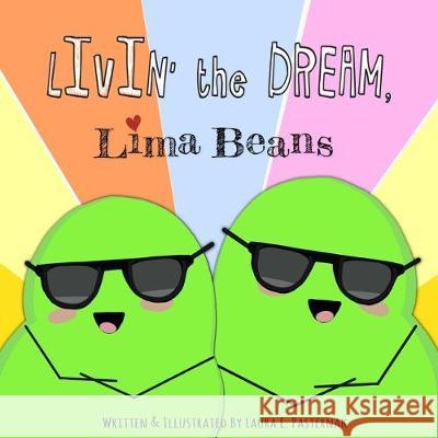 Livin' the Dream, Lima Beans Laura E. Pasternak Laura E. Pasternak 9781733170628 Pharma Blog, LLC - książka