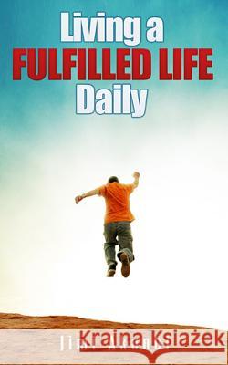 Living a Fulfilled Life Daily Jimi Akanbi 9781492907770 Createspace Independent Publishing Platform - książka