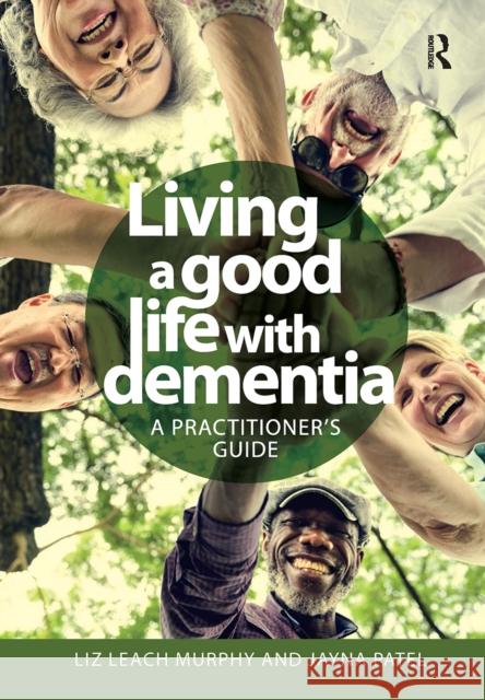 Living a good life with Dementia: A practitioner's guide Liz Leac Jayna Patel 9781041056119 Routledge - książka