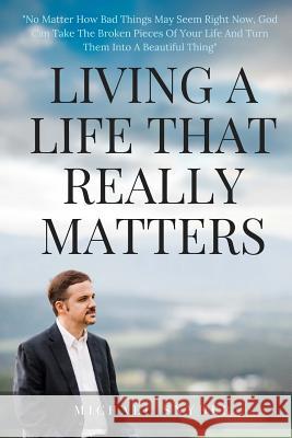 Living A Life That Really Matters Snyder, Michael 9781548492601 Createspace Independent Publishing Platform - książka