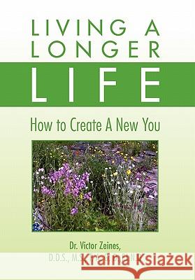 Living a Longer Life Dr Victor Zeines 9781450076203 Xlibris Corporation - książka