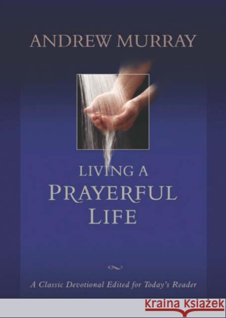 Living a Prayerful Life Andrew Murray 9780764227158 Bethany House Publishers - książka