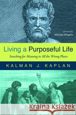 Living a Purposeful Life Kalman J. Kaplan Michael Shapiro 9781725268821 Wipf & Stock Publishers - książka