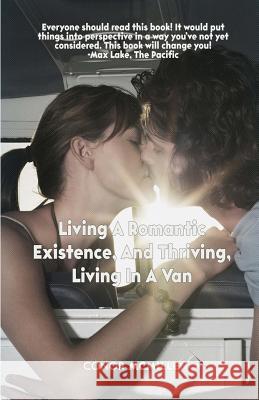 Living A Romantic Existence, and Thriving, Living In A Van McMillen, Conor 9781975943783 Createspace Independent Publishing Platform - książka