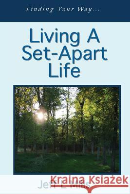 Living a Set-Apart Life Jeff L. Mills 9781467985482 Createspace Independent Publishing Platform - książka