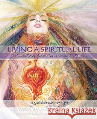Living a Spiritual Life: Ground your divine essence here on earth. Barrett, Miranda J. 9780985078997 Food of Life - książka