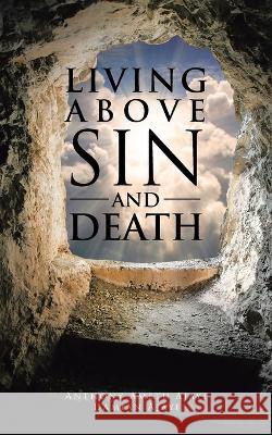 Living Above Sin and Death Anthony Ametu Ajayi, Damian Ajayi 9781543775044 Partridge Publishing Africa - książka