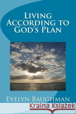 Living According to God's Plan Evelyn Baughman 9781545589922 Createspace Independent Publishing Platform - książka