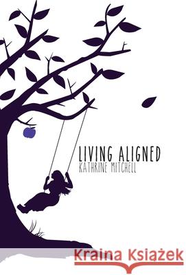 Living Aligned Kathrine Mitchell 9781732165816 Aligning Inc - książka