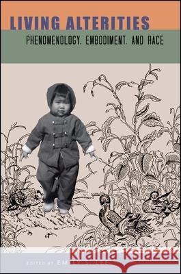 Living Alterities: Phenomenology, Embodiment, and Race Emily S. Lee 9781438450162 State University of New York Press - książka