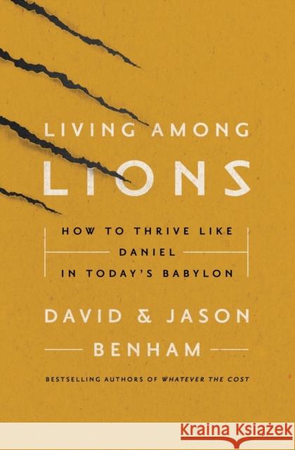 Living Among Lions: How to Thrive Like Daniel in Today's Babylon David And Jason Benham 9780718076412 Thomas Nelson - książka