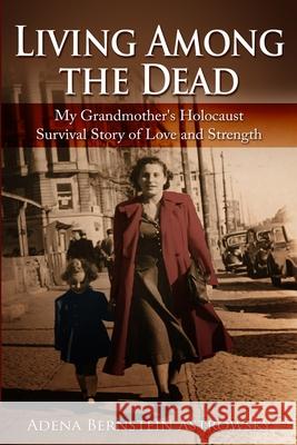 Living among the Dead: My Grandmother's Holocaust Survival Story of Love and Strength Adena Bernstei 9789493056374 Amsterdam Publishers - książka