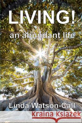 Living!: An Abundant Life Linda Watson-Call 9781791832094 Independently Published - książka