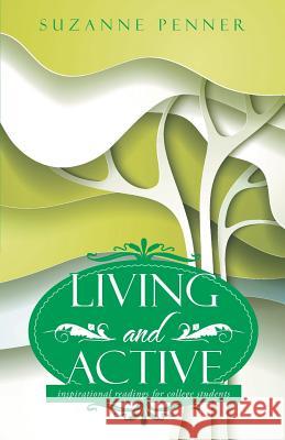 Living and Active: inspirational readings for college students Suzanne Penner 9781512747904 WestBow Press - książka